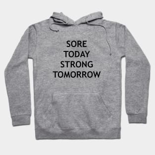 Sore today, strong tomorrow design Hoodie